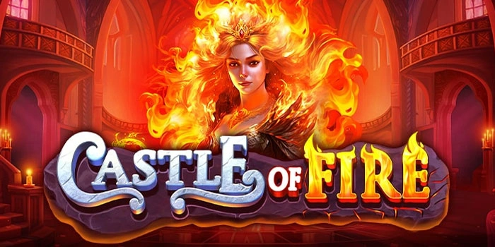 Teknik Bermain Slot Castle Of Fire Agar Modal Tetap Aman