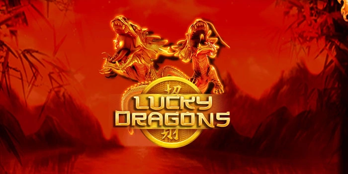 Rahasia Pola Gacor Slot Lucky Dragons Untuk Raih Maxwin Cepat